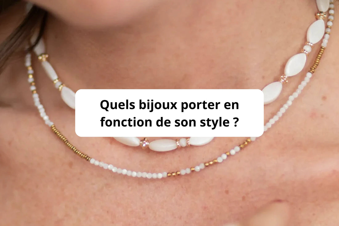 Quels bijoux porter en fonction de son style ?