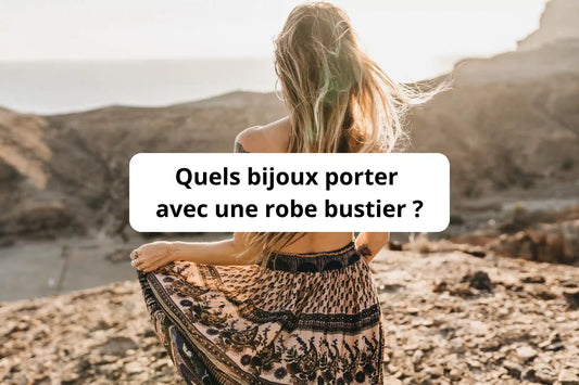 Quels bijoux porter avec une robe bustier : idées et conseils